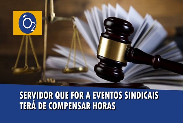 Servidor público que for a eventos sindicais terá de compensar horas não trabalhadas
